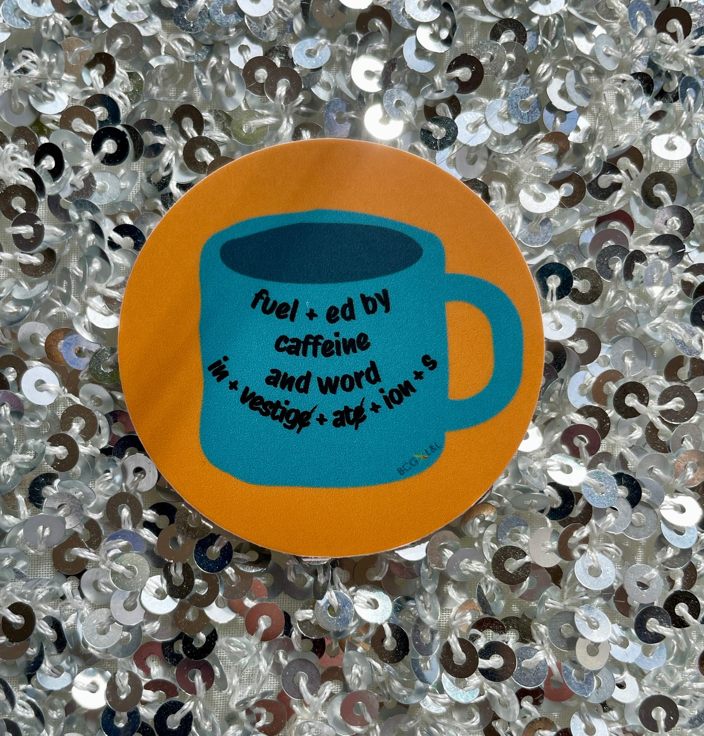 7.  Fueled by caffeine and word investigations